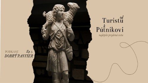 Od turistu k pútnikovi – Ep. 3: Dobrý pastier