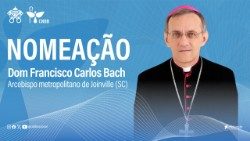 Dom Francisco Carlos Bach nomeado pelo Papa primeiro arcebispo de Joinville